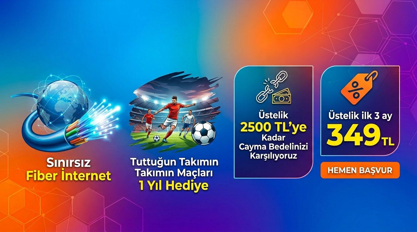 349 TL'ye Sınırsız Fiber İnternet Tuttuğun Takımın Maçları 1 Yıl Hediye